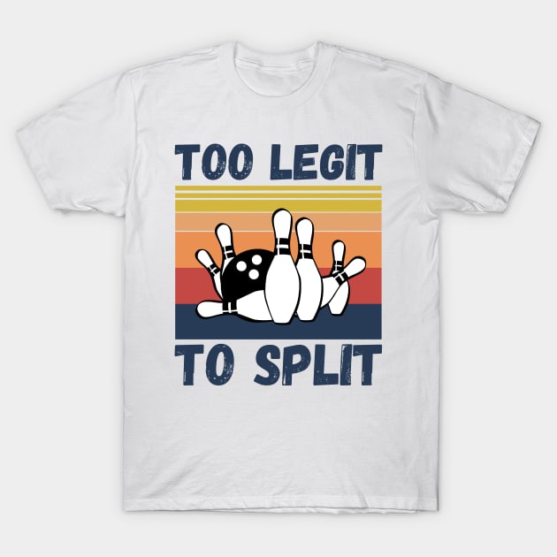 Bowling Too Legit To Split T-Shirt by JustBeSatisfied